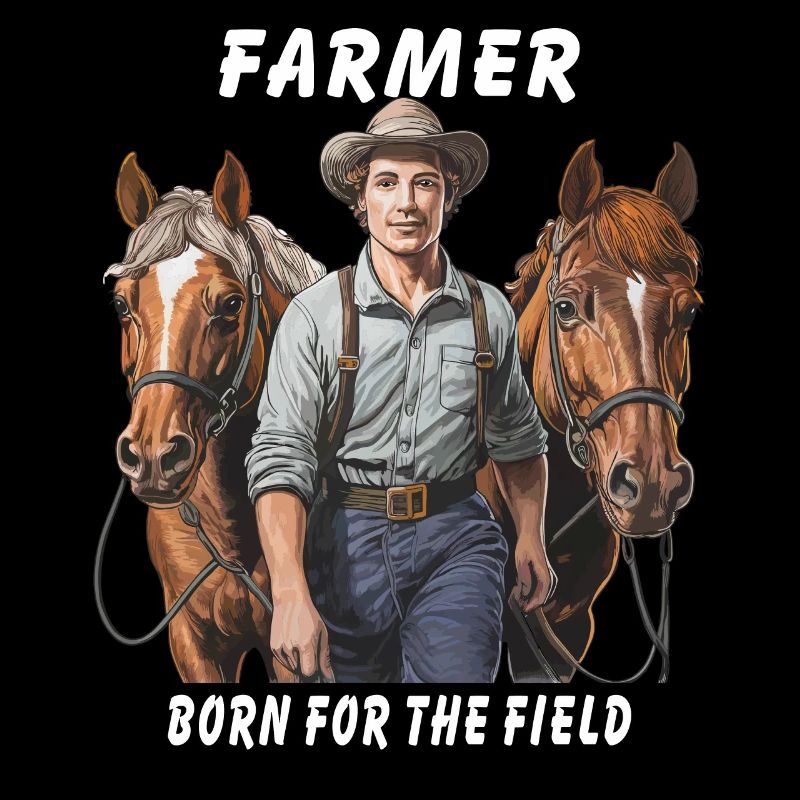 FARMER BORN FOR THE FIELD
