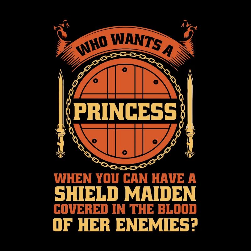 Who wants a princess when you're a shieldmaiden