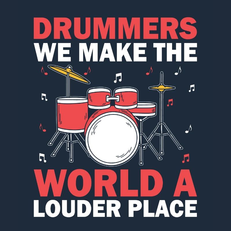 Drummers We Make The World A Louder Place Drummer
