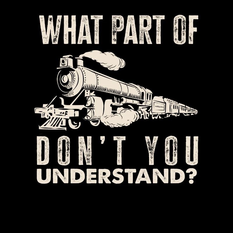 What part do you not understand train lovers