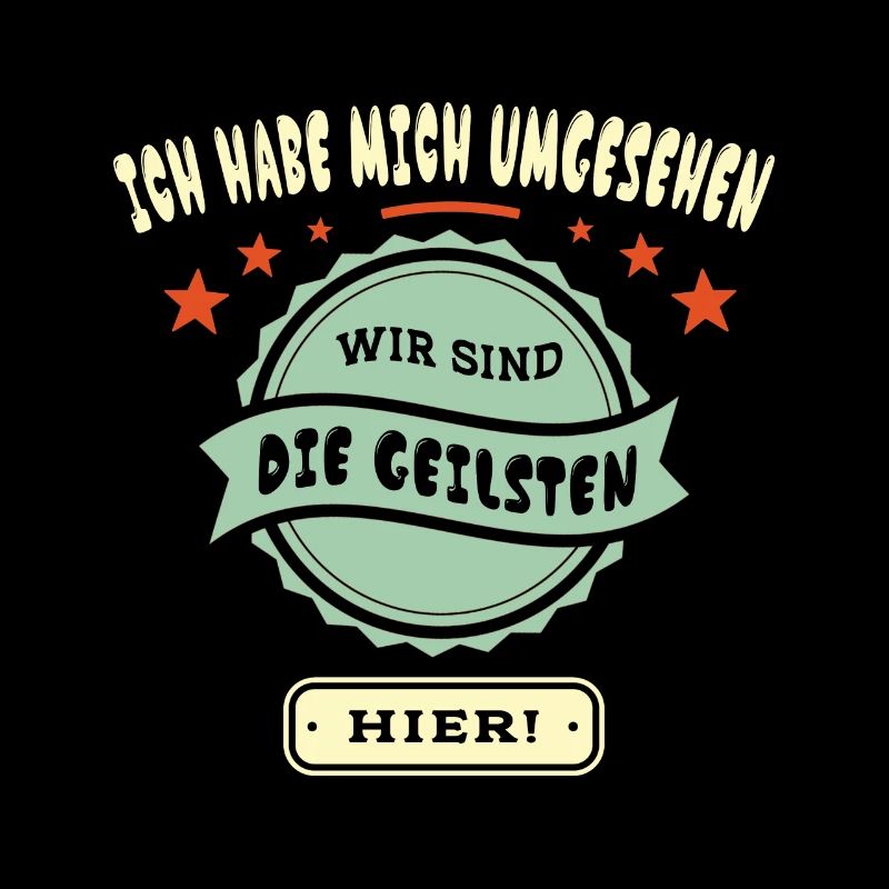 Wir sind die Geilsten hier