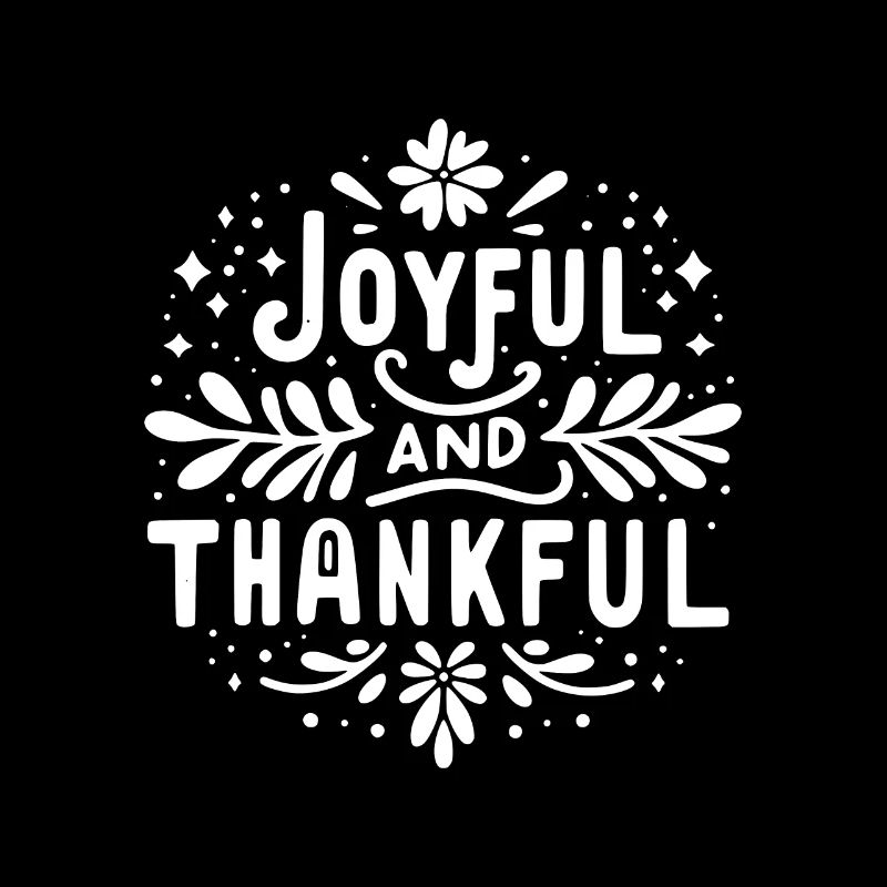 Joyful and Thankful