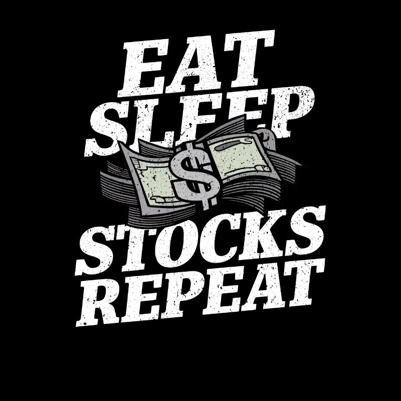 Eat, Sleep, Stocks, Repeat