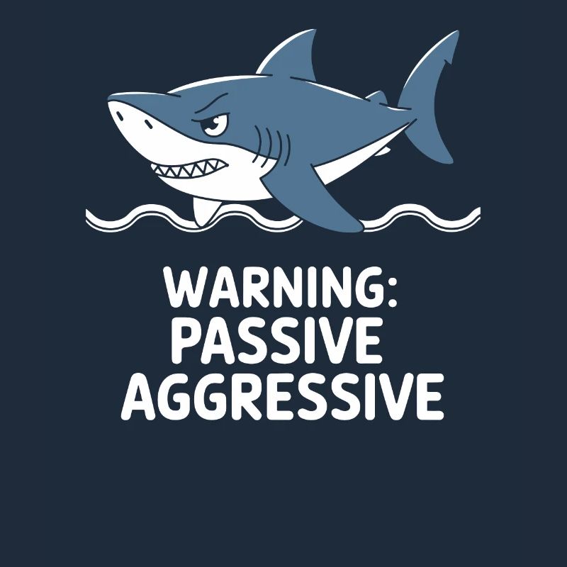 Caution: Passive Aggressive Shark