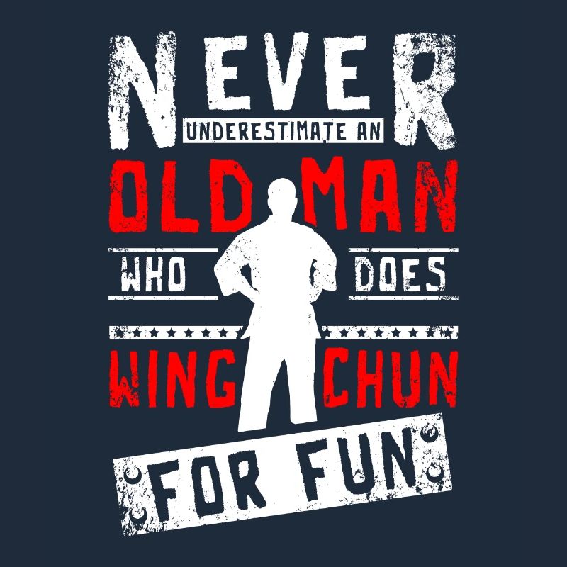 Never underestimate an old man who does wing chun