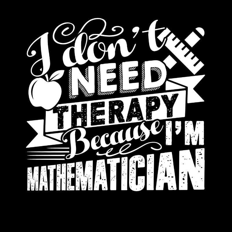 Mathematician I Don't Need Therapy