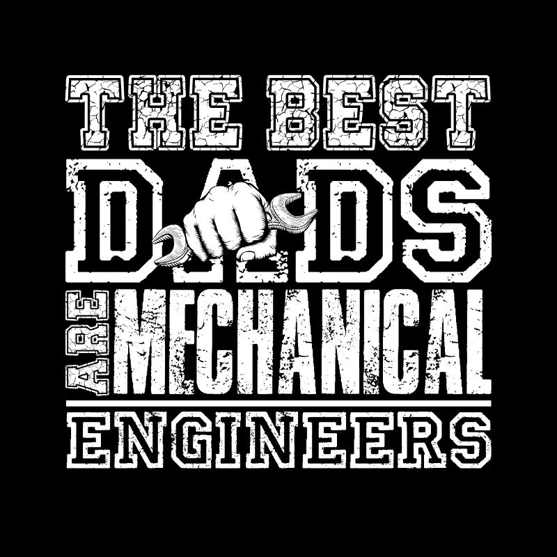 \Best Dads Are Mechanical Engineers