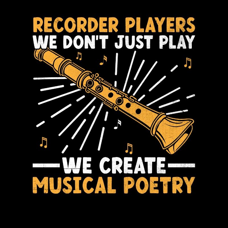 Recorder Players We Don't Just Play We Create Musi