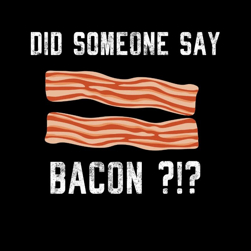 Did Someone Say Bacon Pork Bacon