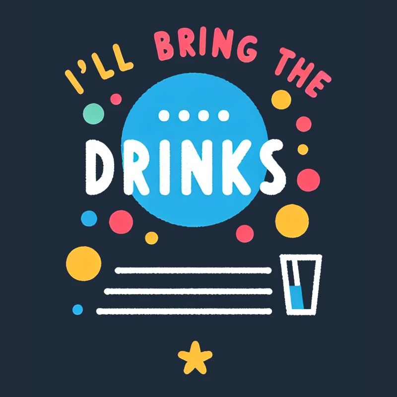 I'll Bring The Drinks 7