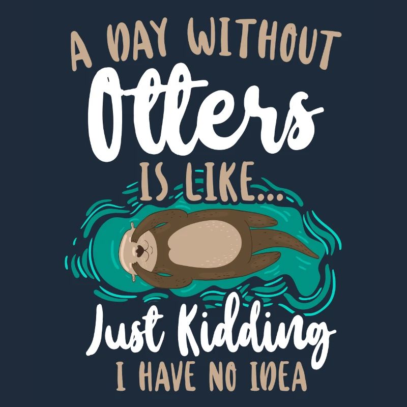 Otter A Day Without Otters Is