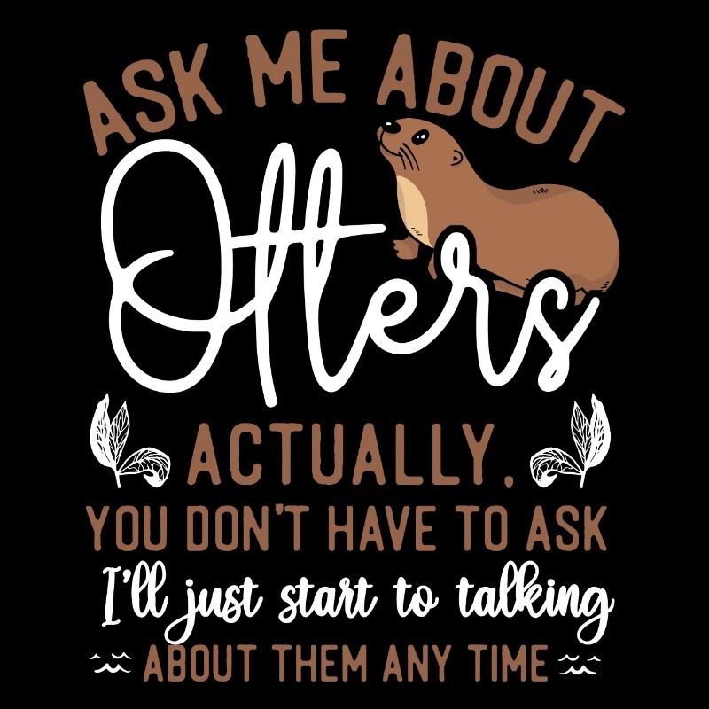 Otter Ask Me About Otters