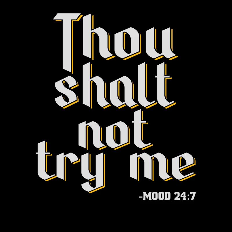 Thou Shalt Not Try Me - Mood 24:7 Humorous