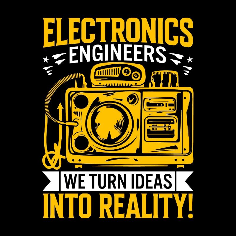 Electronics engineers: We turn ideas into reality!