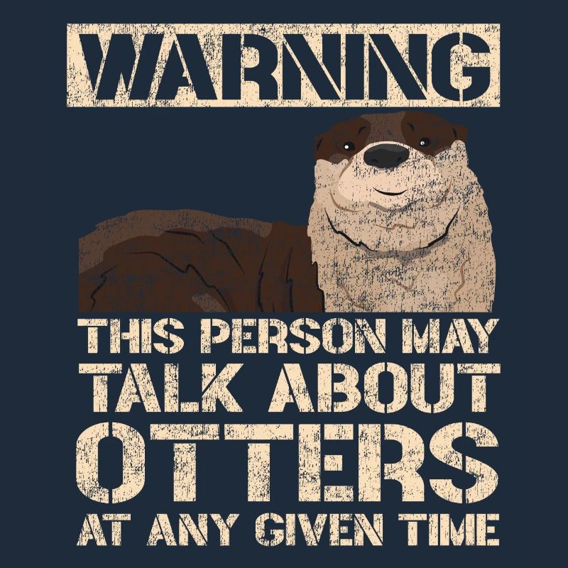 Otter Warning This Person May Talk