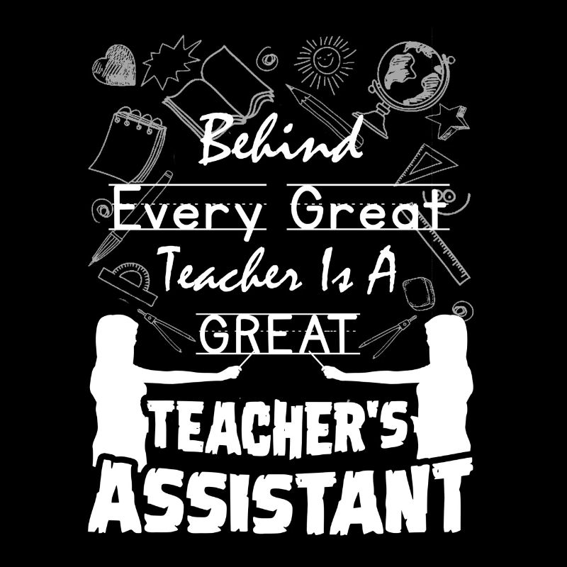 Behind Every Great Teacher Is A Teacher Assistant