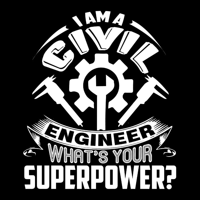 I am A Civil Engineer What's Your Superpower