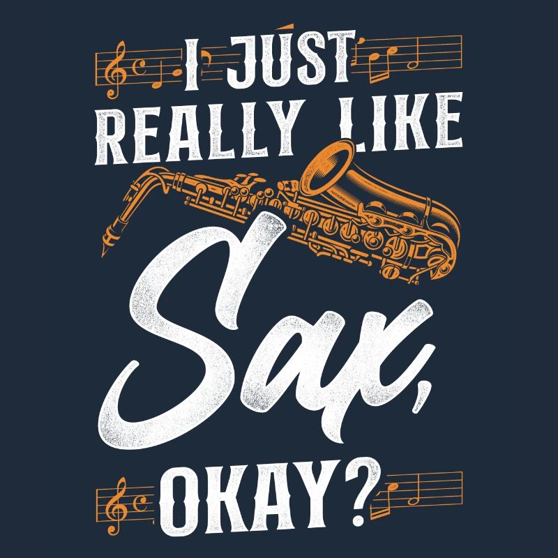 Saxophone Pun I Just Really Like