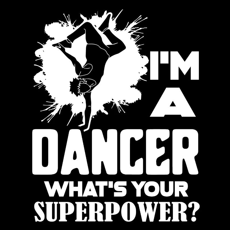 Dancer I am A Dancer What's Your Superpower