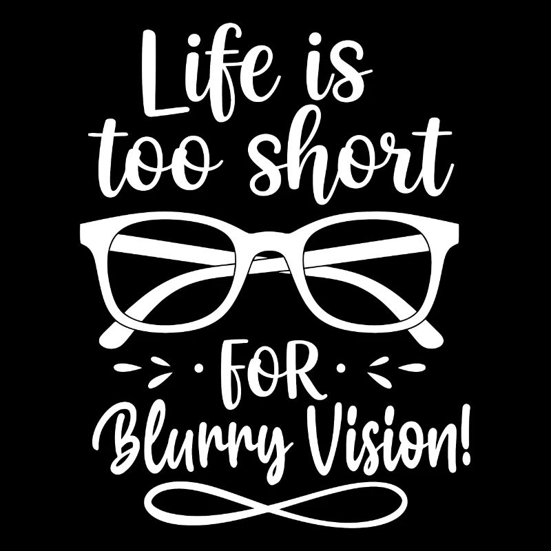 Life is too short for blurry vision!