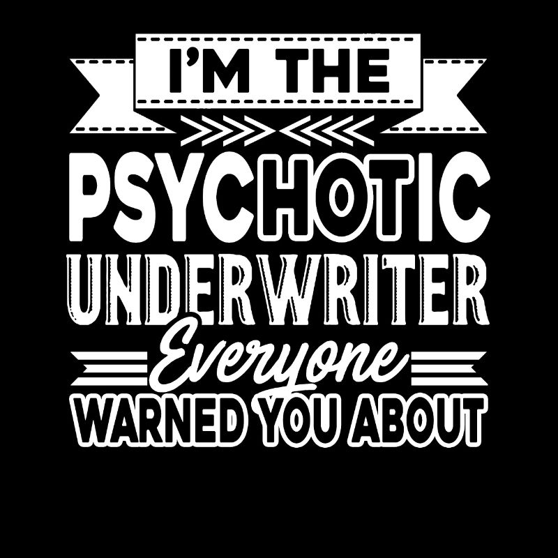 Underwriter Psychotic Underwriter