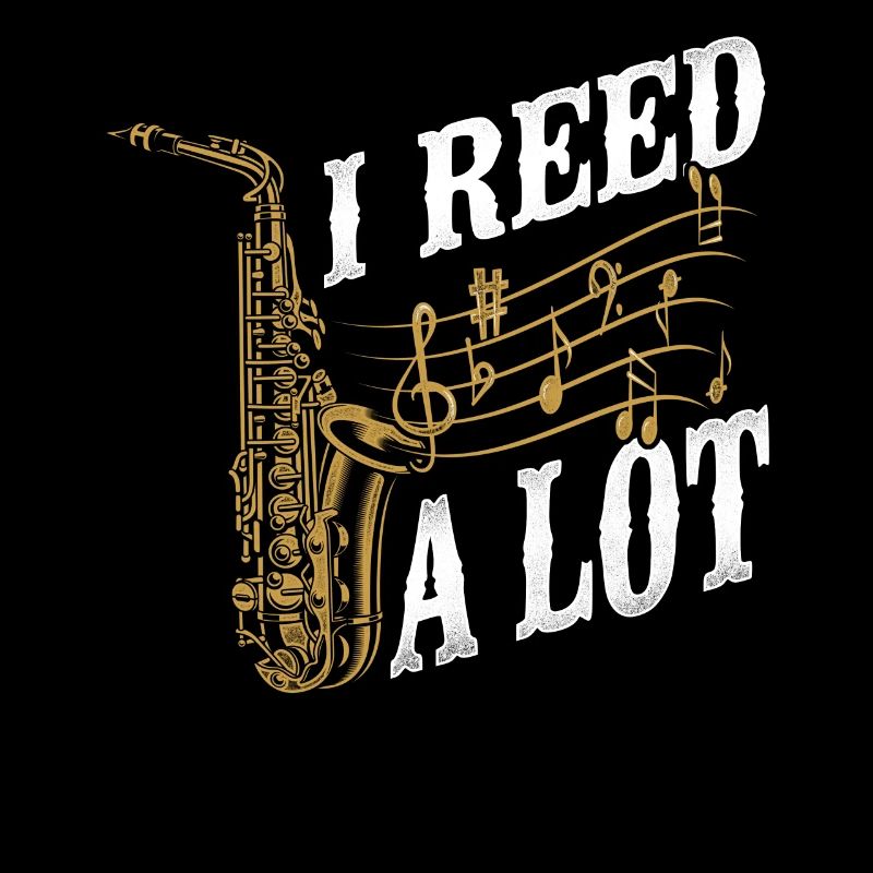 Saxophone Jeu de mots I Reed A Lot
