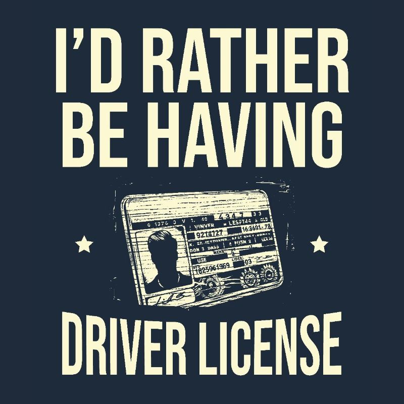 I'd Rather Be Having Driver License Driving School