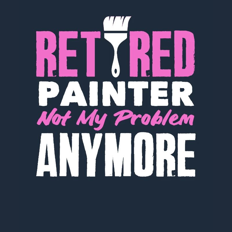 Retired painter not my problem anymore