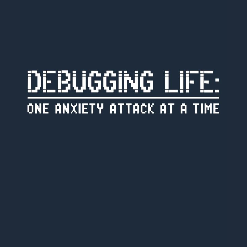 Debugging Life One Anxiety Attack at a time IT Men