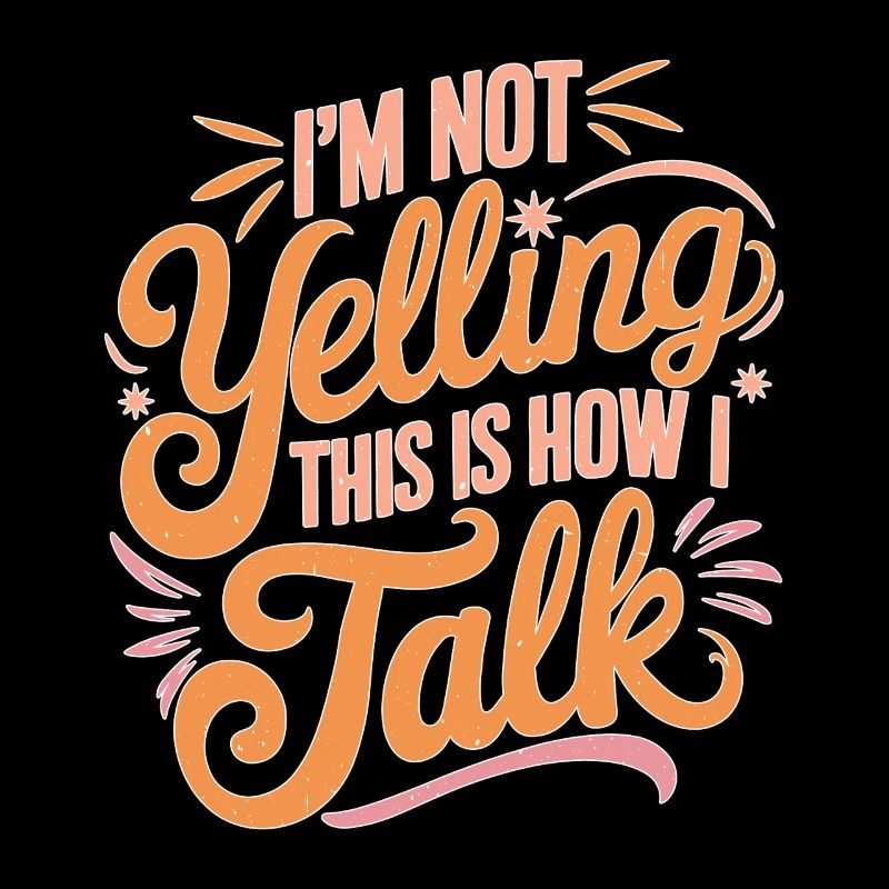 I'm Not Yelling This Is How I Talk 14