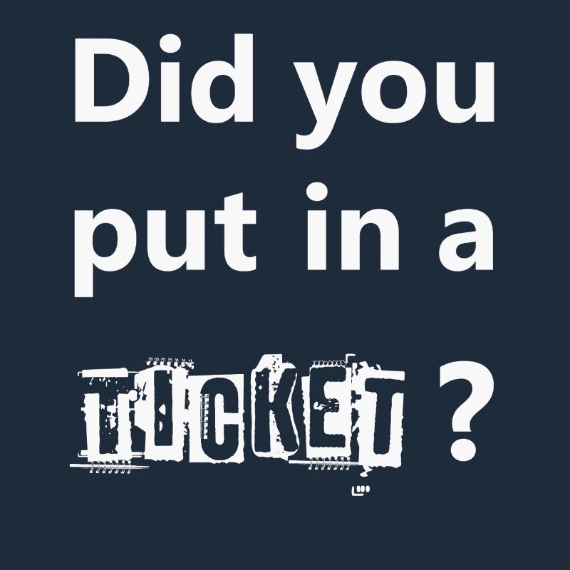 DID YOU PUT IN A TICKET – IT Admin PC Humor Jokes