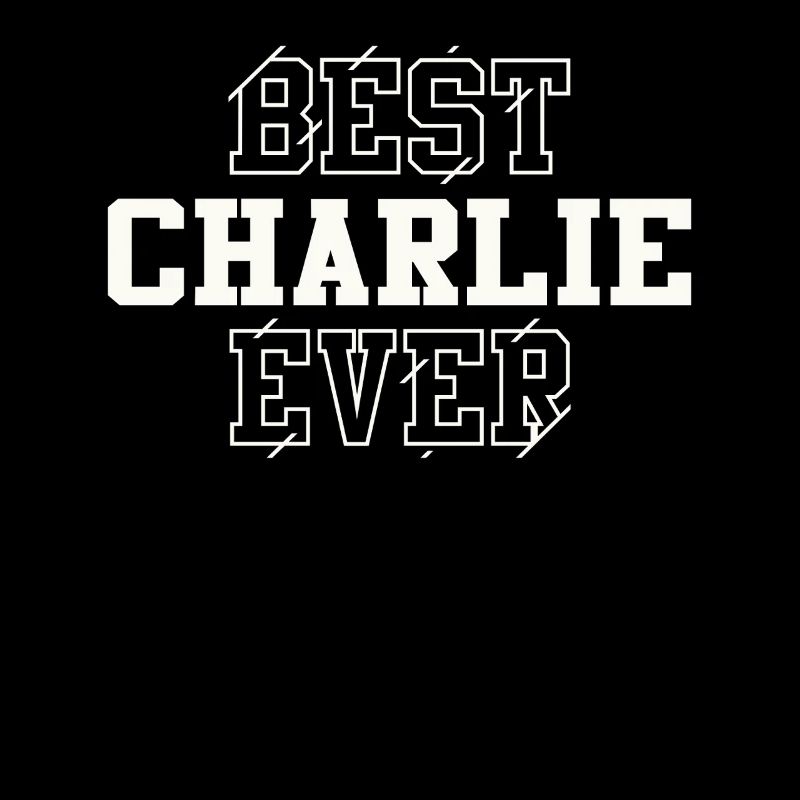 Best Charlie Ever Personalized Name Charlie