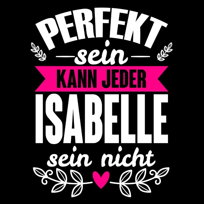 Isabelle - Perfekt Sein Kann Jeder Isabelle Nicht