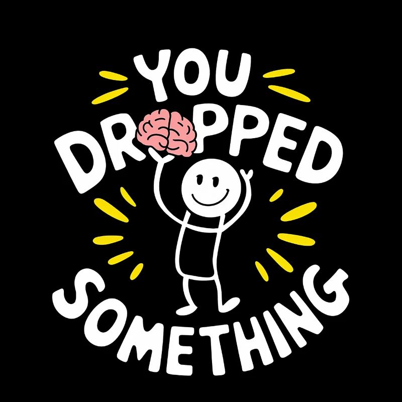 You Dropped Something 9