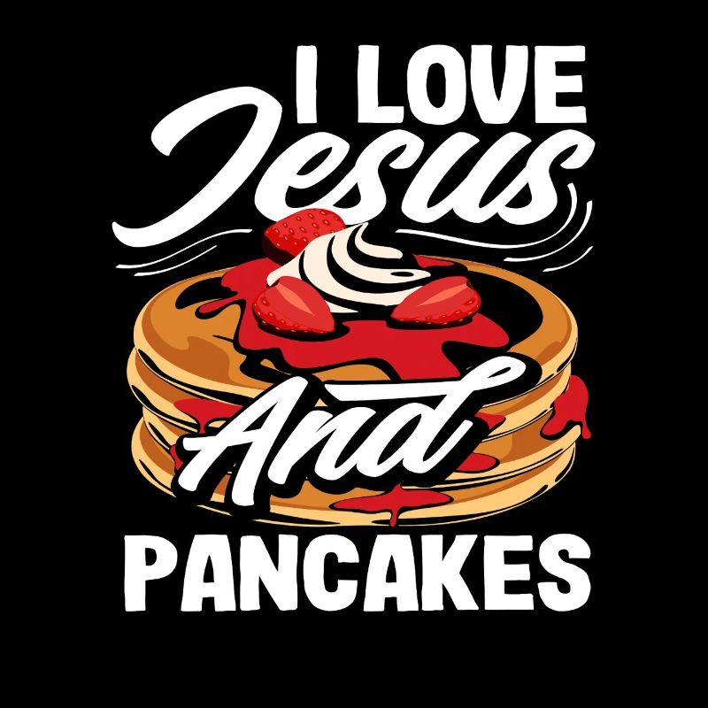 Ich Liebe Jesus Und Pfannkuchen