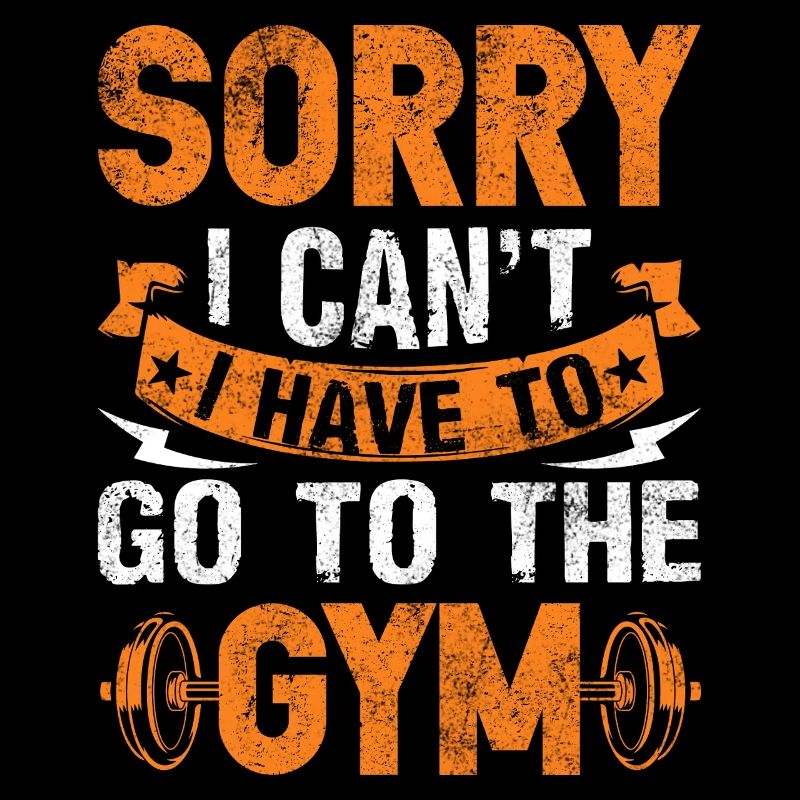 Sorry, ich muss ins Gym