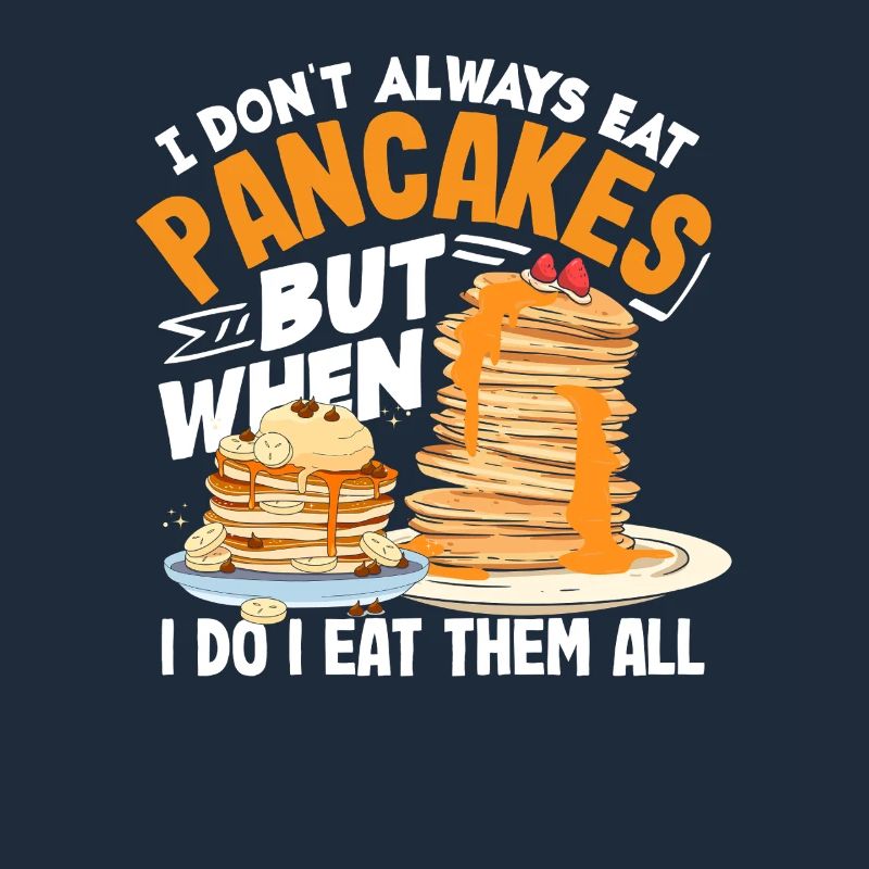 I don't always eat pancakes