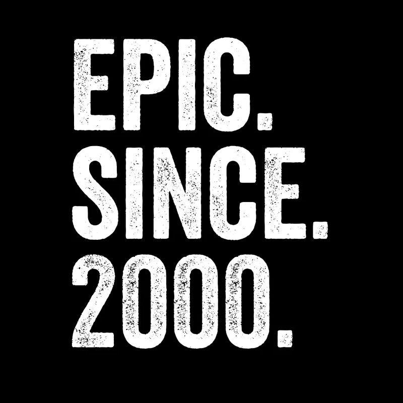 Epic Since 2000 Geburtsjahr Geburtstag