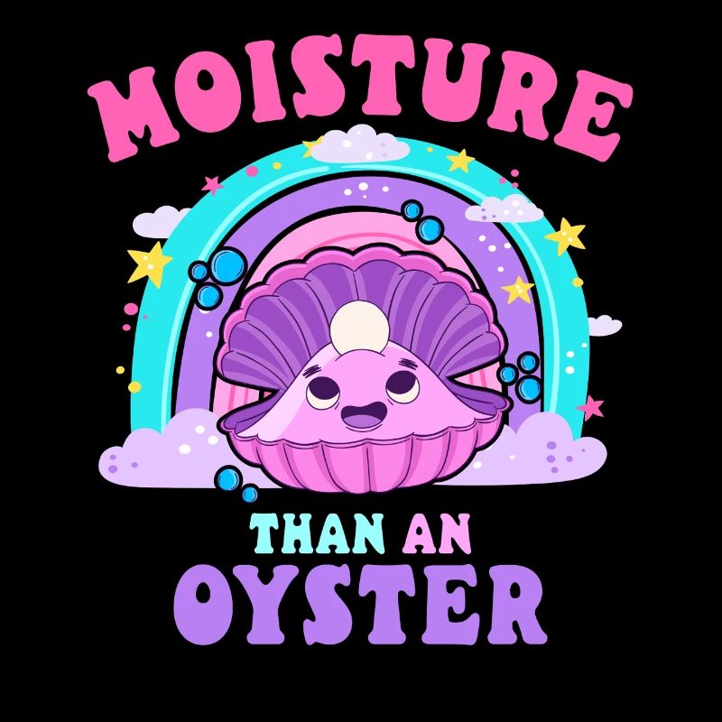 moisture than an oyster embarrassing inappropriate