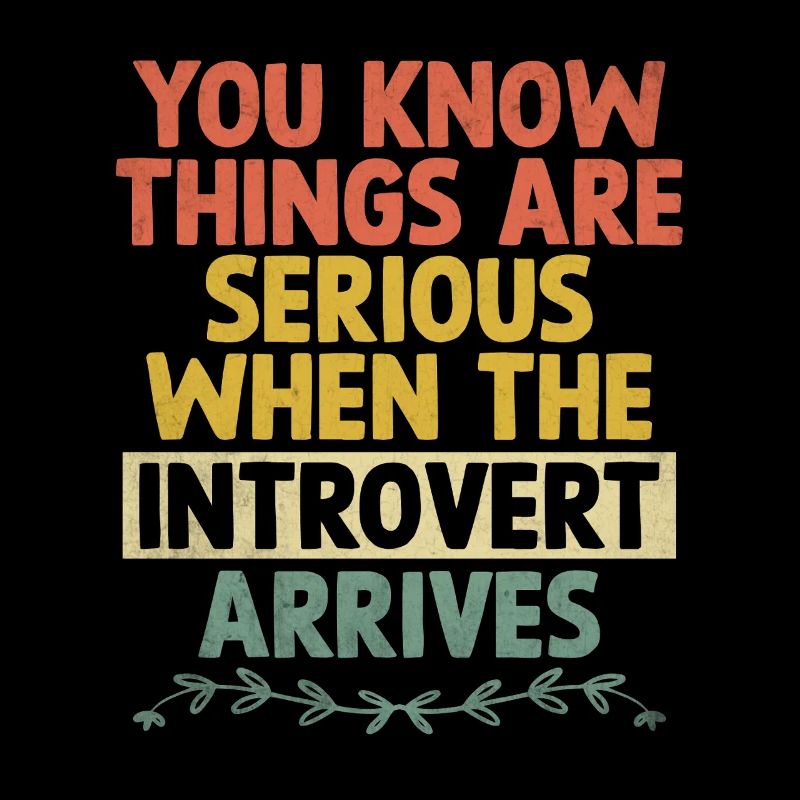 Du weißt, dass die Dinge ernst sind, wenn der Introvertierte