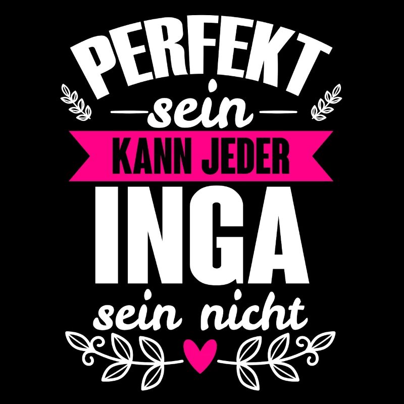 Inga Perfekt Sein Kann Jeder Inga Sein Nicht