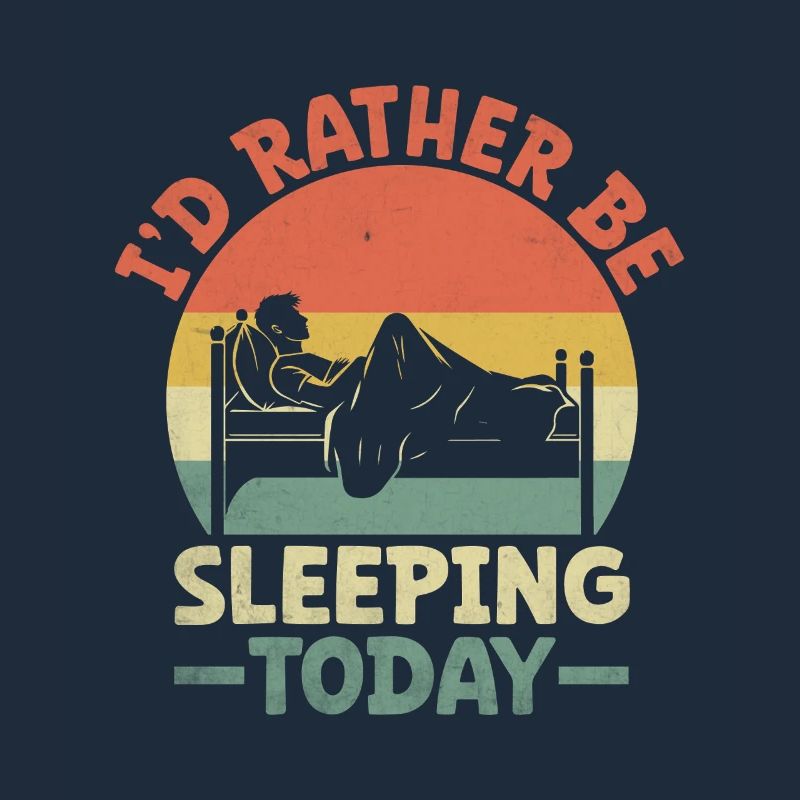 I'd Rather Be Sleeping Today Sayings For