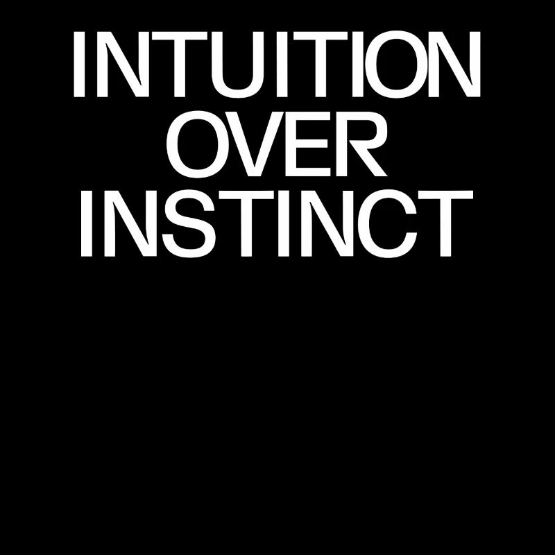 Intuition over instinct Inspirational