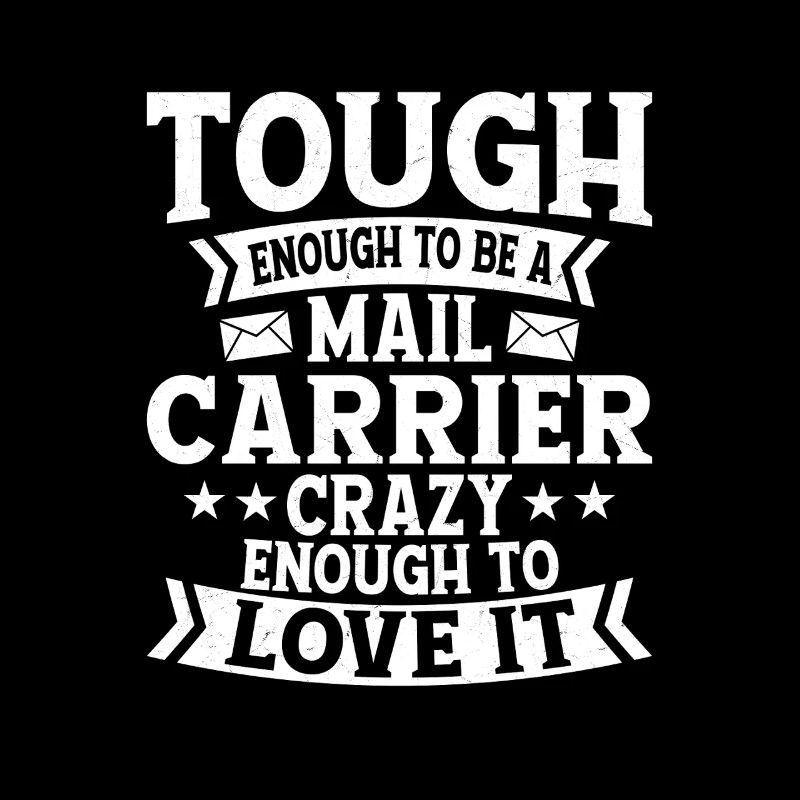 Tough Enough To Be A Mail Carrier Postal Worker