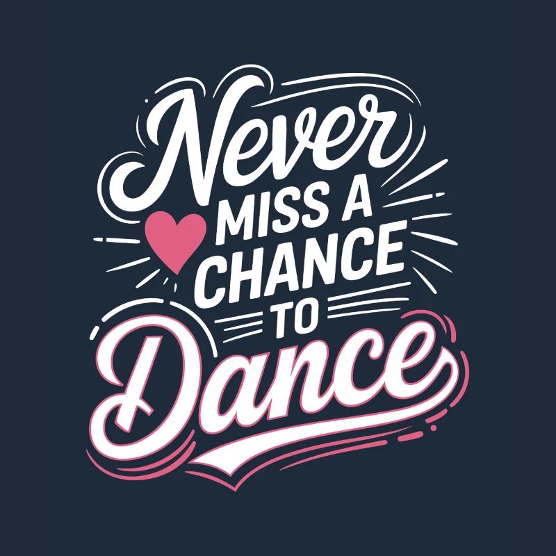 Never Miss A Chance To Dance For Dancing Dancer