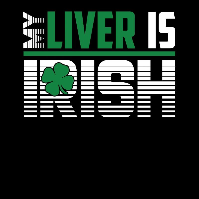 St Patrick's Day My Liver Is Irish