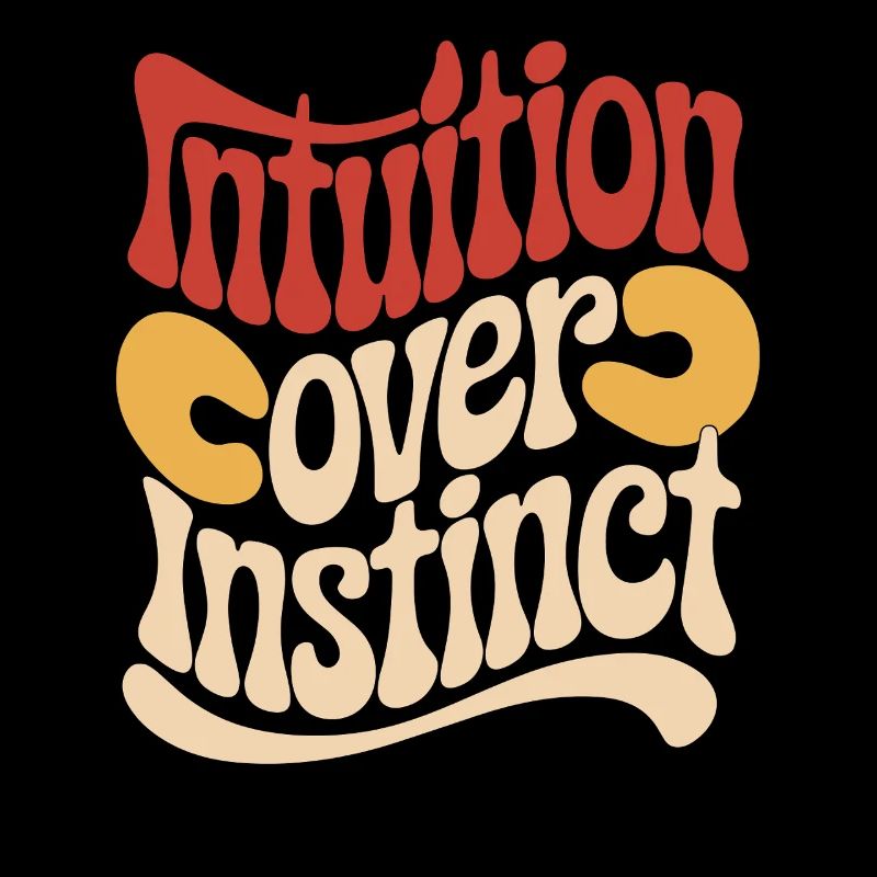 Intuition over instinct Inspirational