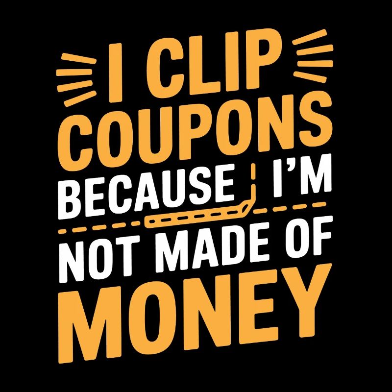 Je coupe des coupons parce que je ne suis pas fait d’argent