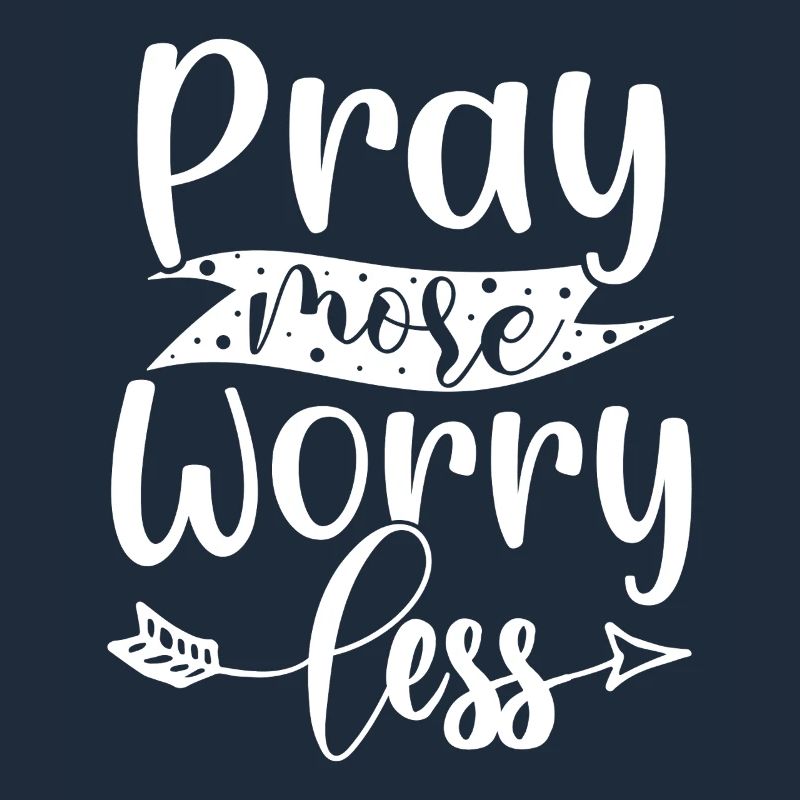 Pray more, worry less