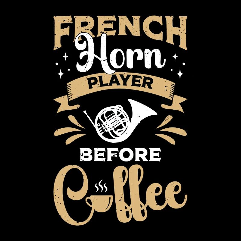 French Horn Player Before Musician Coffee Lover